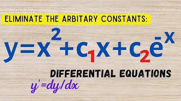 Eliminate the Arbitrary Constants y = x^2 + c1x + c2e^-x I Differential Equations