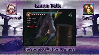 Izuna Talk Episode 0 - Chatting About Action Games With Raeng Izuna Talk Episode 0 - Chatting About Action Games With Raeng