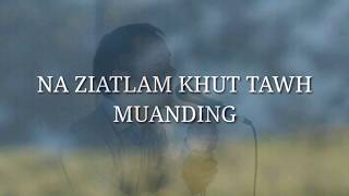 Video thumbnail of "Na Ziatlam Khut Tawh | Muanding Ngaihte (Official lyrics video)"