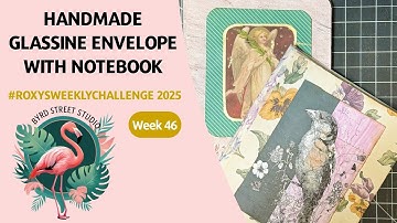 #roxysweeklychallenge 2025 _ Week 46 Homemade Glassine Envelopes with Notebooks
