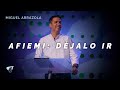 Pastor Miguel F. Arrázola - AFIEMI: DÉJALO IR