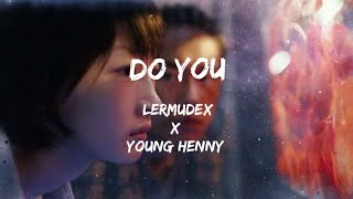 LerMuDex X Young Henny - Do You