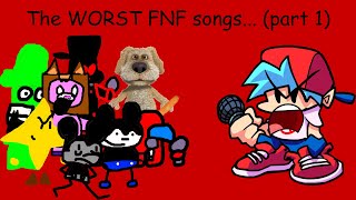 The WORST FNF songs... (but its not the same songs as in every video) (part 1)