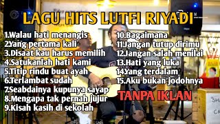 LUTFI RIYADI - COVER AKUSTIK TERBAIK PALING HITS DAN POPULER | Lagu Lagu Nostalgia 90 an