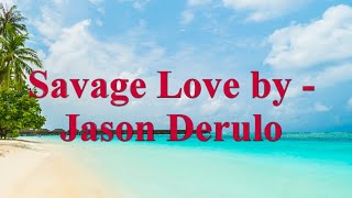 Jason Derulo - Savage Love (Lyrics)|Cedrick Picardal