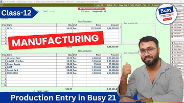 Bill of Material Production Voucher in Busy 21 | Manufacturing Accounting in Busy 21 | Class - 12