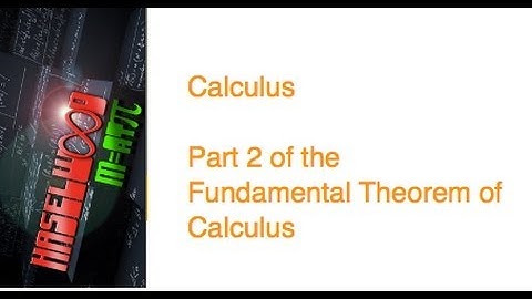 Calculus - 5.4 Notes Example 5: Fundamental Theorem of Calculus Part 2