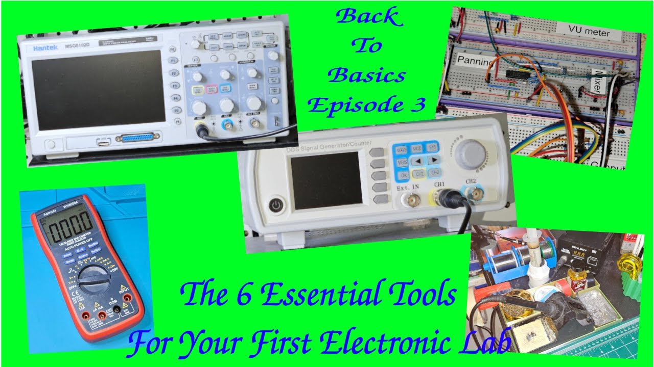 Back To Basics Episode 3 - The 6 Essential Tools For Your First Electronic Lab