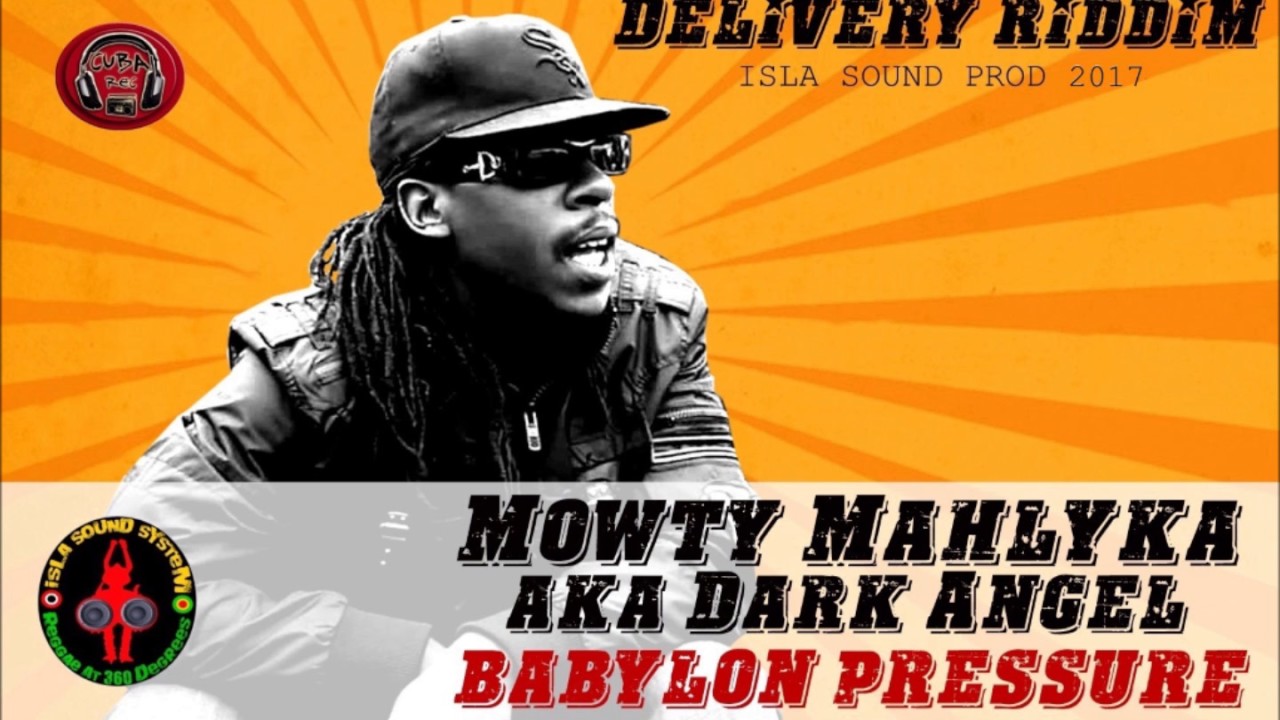 Mowty Mahlyka aka Dark Angel - Babylon Pressure (DeliveryRiddim Islasound 2017)