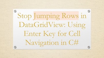 Stop Jumping Rows in DataGridView: Using Enter Key for Cell Navigation in C#