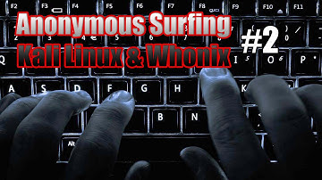 Anonymous Surfing Kali Linux + Whonix TOR Gateway Part #2
