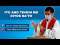 ITO ANG TINGIN NG DIYOS SA'YO | HOMILY | FR. FIDEL ROURA