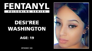 FENTANYL KILLS: Desi'ree Washington's Story - episode 103
