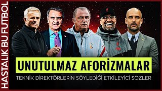 FUTBOLUN AFORİZMALARI | Teknik Direktörlerin Söylediği Etkileyici Sözler