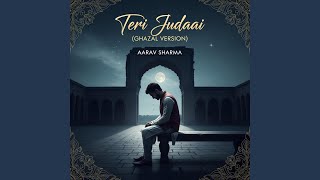 Teri Judaai (Ghazal Version)
