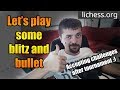 Tuesday Morning blitz and bullet with subscribers - lichess.org