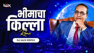 Bhimacha Killa (Bouncy Mix) - Dj Aux Remix | Bhim Jayanti Special 2023