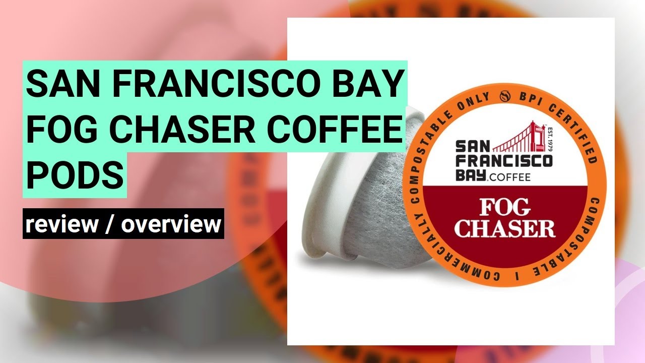 Review: San Francisco Bay Compostable Coffee Pods - Fog Chaser