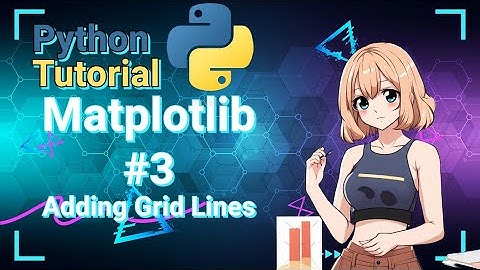 Python Data Science Tutorial: Matplotlib #3 Adding Grid Lines
