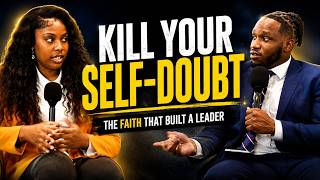 FBP Presents: Kill Your Self-Doubt.. The Faith That Built A Leader