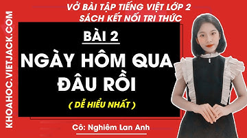 Vở bài tập Tiếng Việt Lớp 2 Bài 2: Ngày hôm qua đâu rồi - trang 5, 6, 7 Tập 1 | Kết nối tri thức