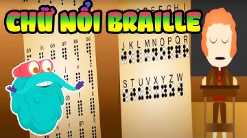 Chữ Nổi Braille | Ngôn Ngữ Của Người Khiếm Thị | Kiến Thức Thú Vị