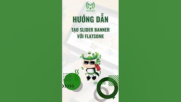 Hướng dẫn tạo Slider banner với Flatsome