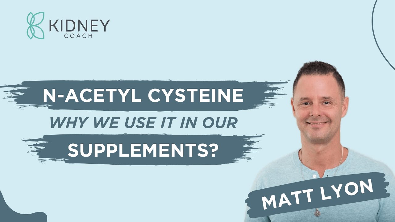 NAC & Kidney Function: Benefits of N-Acetyl L-Cysteine for Kidney Health | ft. Dr. Matt Lyon