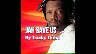 lucky Dube - Jah Save Us (Lyrics)