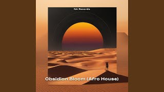 Obsidian Bloom (Afro House) (Radio Edit)