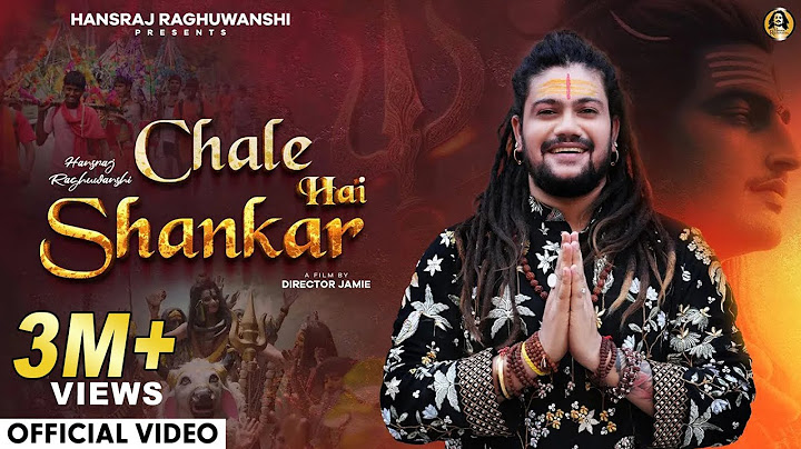 Chale Hai Shankar | Hansraj Raghuwanshi | Official Music Video | Sawan Special Shiv Bhajan 2024