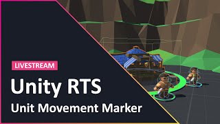 Livestream! Unit Movement Marker -  Unity RTS Devlog #07