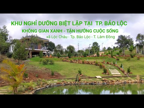 Video #55 KHU NGHỈ DƯỠNG BIỆT LẬP TẠI BẢO LỘC - KHÔNG GIAN... - youtube