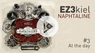 EZ3kiel - Naphtaline #3 At the day