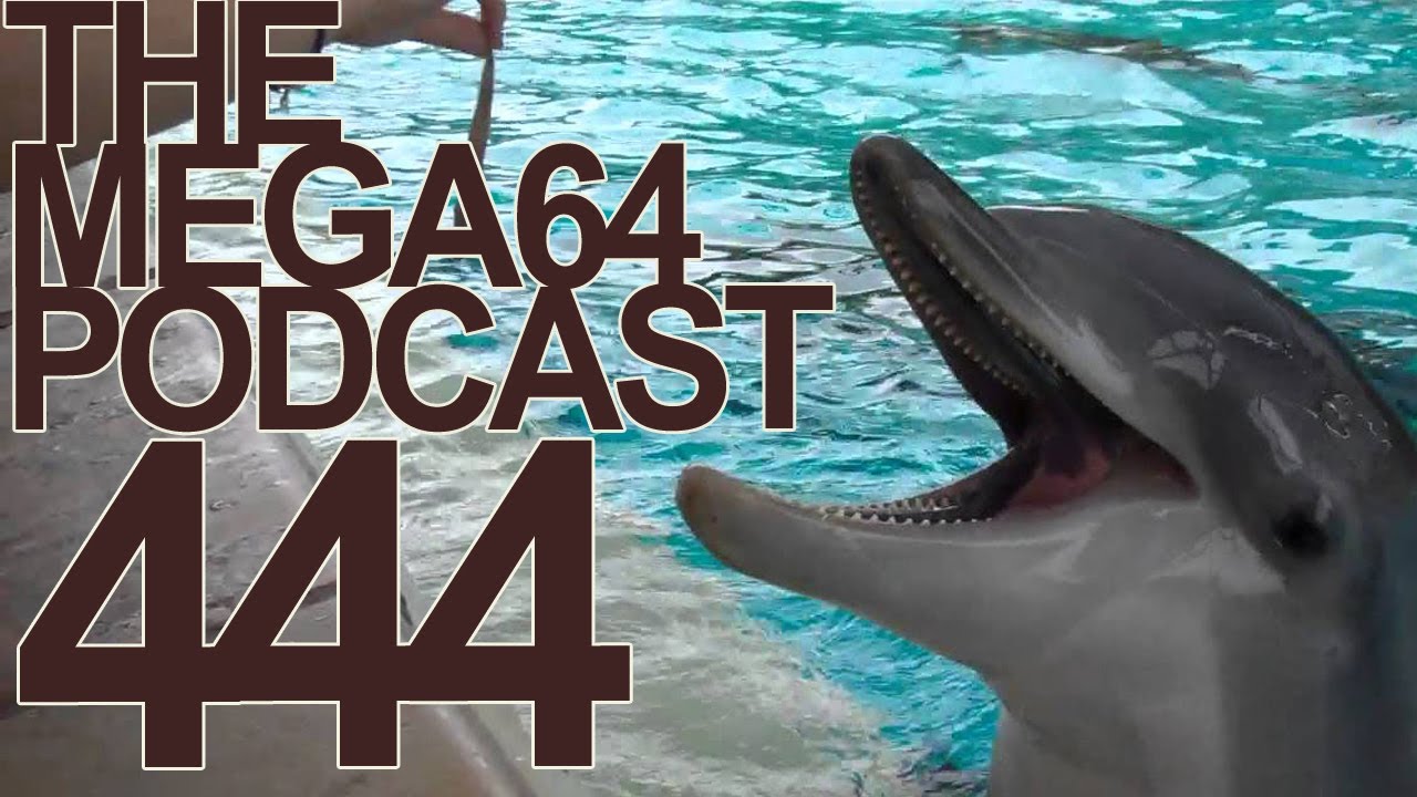 MEGA64 PODCAST: EPISODE 444