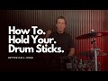 How to hold drum sticks learn the stick grip that will change your drumming forever