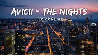 Avicii - The Nights (TikTok Remix) by LMH 🎧