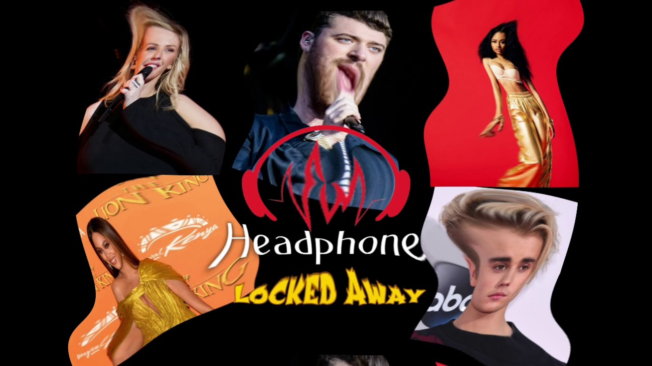 Headphone Locked Away – Justin Bieber • Sam Smith • Beyoncé • Ellie Goulding • N. Minaj