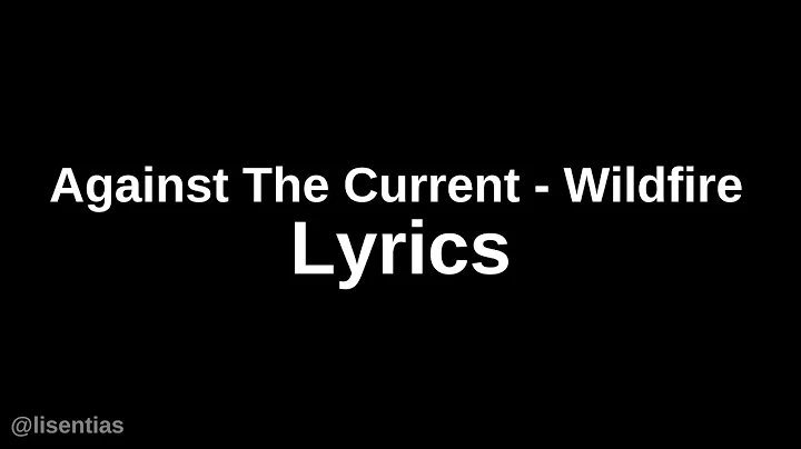Against The Current - Wildfire | Lyrics