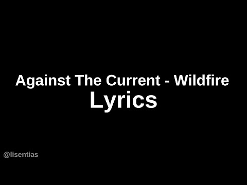 Against The Current - Wildfire | Lyrics