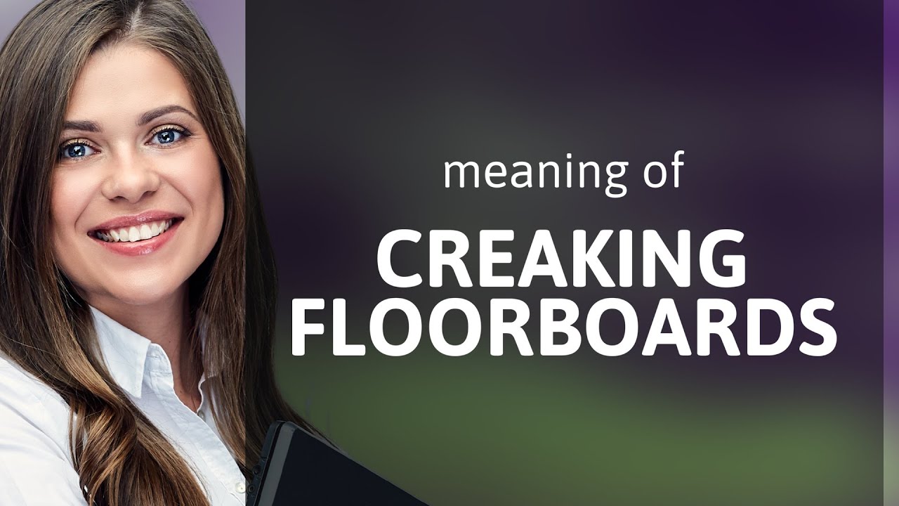 Understanding "Creaking Floorboards" YouTube