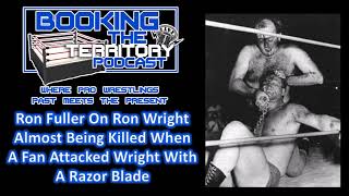Ron Fuller Talks About Ron Wright Being Attacked With a Razor Blade By A Fan