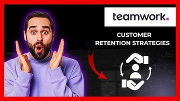 How To Use TEAMWORK.COM For Customer Retention Strategies (Full 2025 Guide)