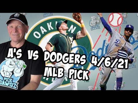 Oakland A's vs Los Angeles Dodgers 4/6/21 MLB Pick and Prediction MLB Tips Betting Pick