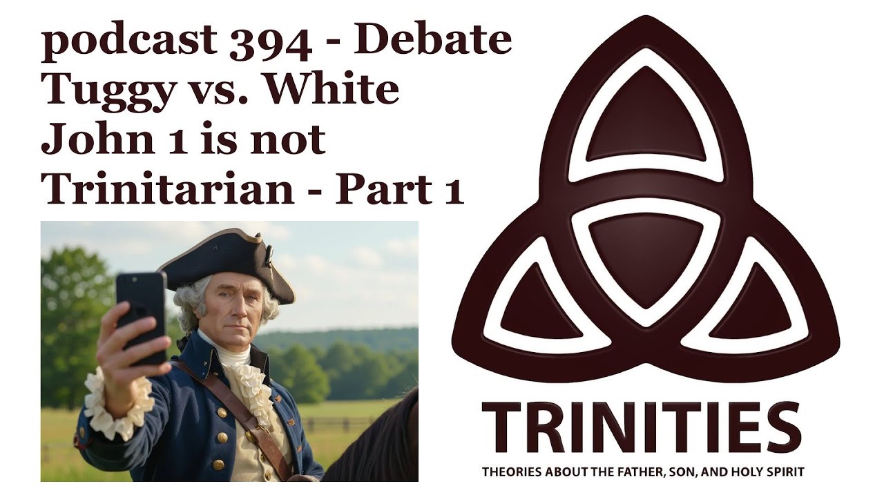 trinities 394 - Debate: Tuggy vs. White - John 1 is not Trinitarian - Part 1