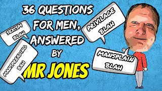 36 questions for men, answered by a man. It's Wacky Wednesday! #feminism #manspreading