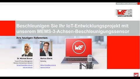 Würth Elektronik Webinar: Beschleunigen Sie Ihr IoT-Entwicklungsprojekt mit dem MEMS-3-Achsen-Sensor