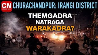 Churachandpur Irangi District Themgadra Natraga Warakadra? I Connect News