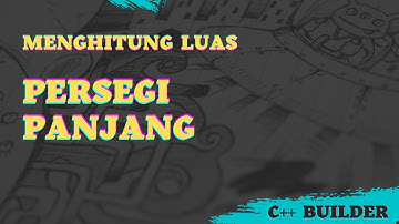 Membuat Projek-Menghitung Luas Persegi Panjang C++ Builder