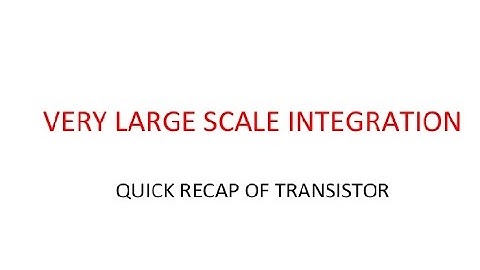 VLSI || VERY LARGE SCALE INTEGRATION || INTRODUCTION || ETEC-308